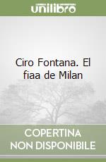 Ciro Fontana. El fiaa de Milan