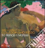 Brera incontra il Puskin. Collezionismo russo tra Renoir e Matisse. Ediz. illustrata libro