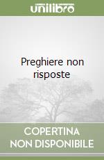 Preghiere non risposte libro