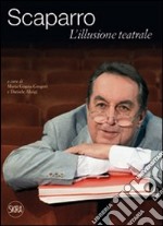 Maurizio Scaparro. L'illusione teatrale libro