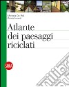 Atlante dei paesaggi riciclati. Ediz. illustrata libro