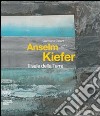 Anselm Kiefer. Il sale della Terra. Ediz. italiana e inglese libro