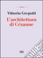 L'architettura di Cézanne libro