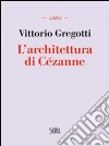 L'architettura di Cézanne libro