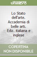 Lo Stato dell'arte. Accademia di belle arti. Ediz. italiana e inglese libro