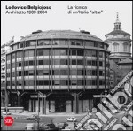 Lodovico Belgiojoso architetto 1909-2004. La ricerca di un'Italia «altra» libro