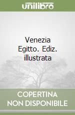 Venezia Egitto. Ediz. illustrata libro