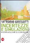 Incertezze e simulazioni. Architettura tra moderno e contemporaneo libro di Gregotti Vittorio