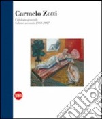 Carmelo Zotti. Catalogo generale. Ediz. italiana e inglese. Vol. 2: 1980-2007 libro