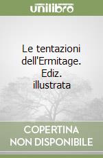 Le tentazioni dell'Ermitage. Ediz. illustrata libro