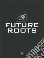 Hogan. Future roots. Ediz. italiana e inglese libro