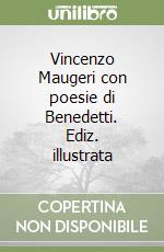 Vincenzo Maugeri con poesie di Benedetti. Ediz. illustrata libro