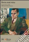 Brera mai vista. Renato Guttuso 1940. Il ritratto di Alberto Moravia. Ediz. illustrata libro