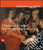 Georges de La Tour a Milano. L'adorazione dei pastori. San Giuseppe falegname. Ediz. italiana, inglese e francese libro