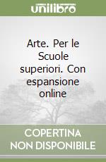 Arte. Per le Scuole superiori. Con espansione online libro