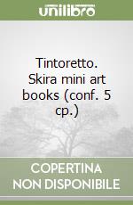 Tintoretto. Skira mini art books (conf. 5 cp.) libro