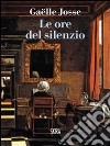 Le ore del silenzio libro di Josse Gaëlle