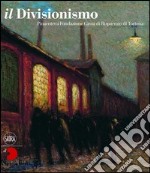 Il Divisionismo. Pinacoteca Fondazione Cassa di Risparmio di Tortona. Ediz. illustrata libro