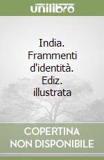 India. Frammenti d'identità. Ediz. illustrata