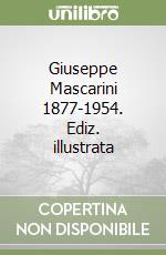 Giuseppe Mascarini 1877-1954. Ediz. illustrata libro