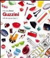 Guzzini. Infinito design italiano. Ediz. italiana e inglese libro di Gentili Moreno
