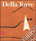 Enrico Della Torre. Catalogo generale dell'opera grafica. Ediz. illustrata libro