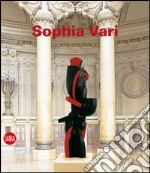 Sophia Vari. Le armoniche evoluzioni della forma. Ediz. illustrata libro