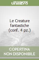Le Creature fantastiche (conf. 4 pz.) libro