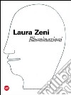 Laura Zeni. Illuminazione. Ediz. italiana e inglese libro