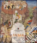 Akbar. Il grande imperatore dell'India 1542-1605. Ediz. illustrata