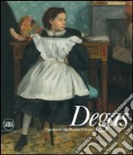 Degas. Capolavori dal Musée D'Orsay. Ediz. illustrata libro