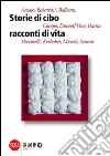 Storie di cibo racconti di vita libro