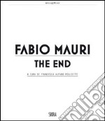 Fabio Mauri. The end. Ediz. illustrata libro