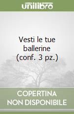 Vesti le tue ballerine (conf. 3 pz.) libro