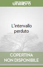 L'intervallo perduto