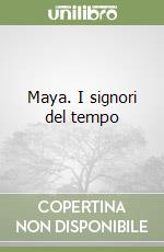 Maya. I signori del tempo libro