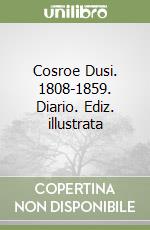 Cosroe Dusi. 1808-1859. Diario. Ediz. illustrata