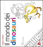 Il mondo dei dinosauri. Ediz. illustrata libro