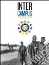 Inter Campus sport; passione impegno. Ediz. illustrata libro