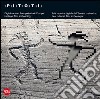 Pitoti. Arte rupestre digitale dell'Europa preistorica: beni culturali, film, archeologia . Ediz. italiana e inglese libro