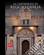 La cattedrale di Reggio Emilia. Ediz. illustrata. Con chiave USB libro