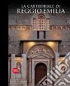 La cattedrale di Reggio Emilia. Ediz. illustrata. Con chiave USB libro