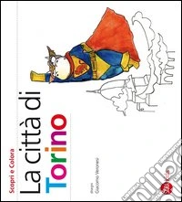 La città di Torino. Scopri e colora libro