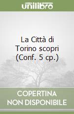 La Città di Torino scopri (Conf. 5 cp.) libro