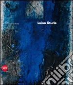 Luiso Sturla. CSAC. Gli archivi del progetto. Ediz. illustrata