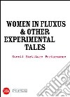 Women in Fluxus & other experimental tales. Eventi partiture performance 1962-2012. Ediz. illustrata libro