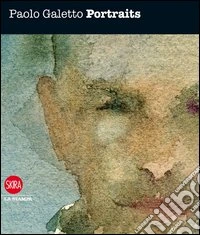 Paolo Galetto. Portraits. Ediz. illustrata libro
