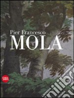 Pier Francesco Mola. Ediz. illustrata