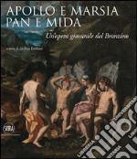 Apollo e Marsia, Pan e Mida. Un'opera giovanile del Bronzino. Ediz. illustrata libro