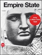 Empire State. Art in New York. Ediz. illustrata libro